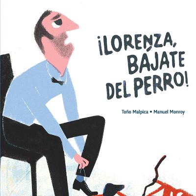 ¡Lorenza, bájate del perro!