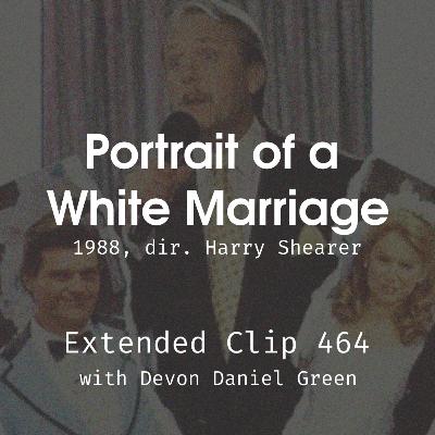 [PREVIEW] 464 - Portrait of a White Marriage (w/ Devon Daniel Green)