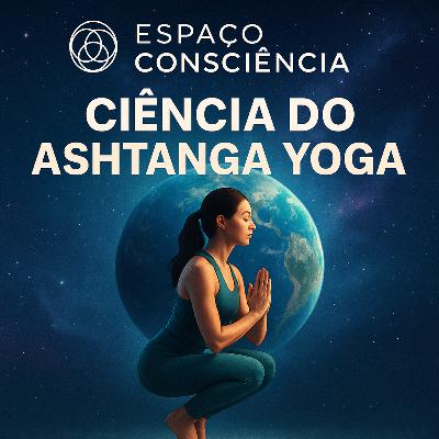 Ciência do Ashtanga Yoga: Benefícios Comprovados e Impacto no Corpo e Mente. Parte 2.