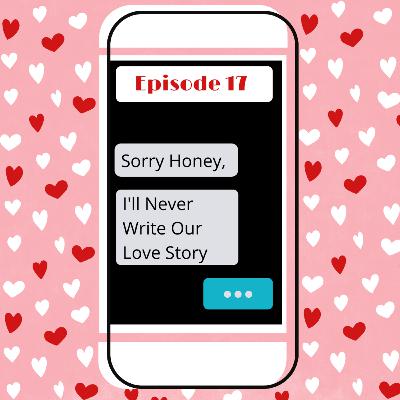 Sorry Honey, I'll Never Write Our Love Story (17) Sorry Honey, I'll Never Write Our Love Story (17)