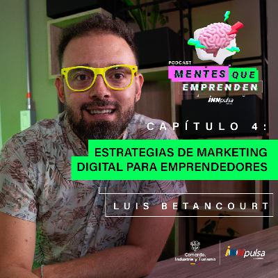 Estrategias de Marketing Digital para emprendedores- Con Luis Betancourt