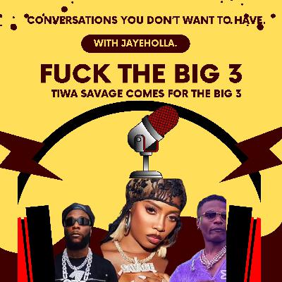 Fu(K The Big Three,Tiwa Savage Comes For Wizkid,Burna Boy & Tems.