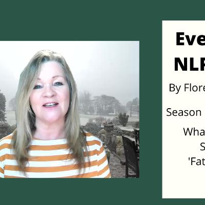 Season 5 Episode 8: Everyday NLP Bites... What Are You Saying? 'Fat' Words Season 5 Episode 8: Everyday NLP Bites... What Are You Saying? 'Fat' Words