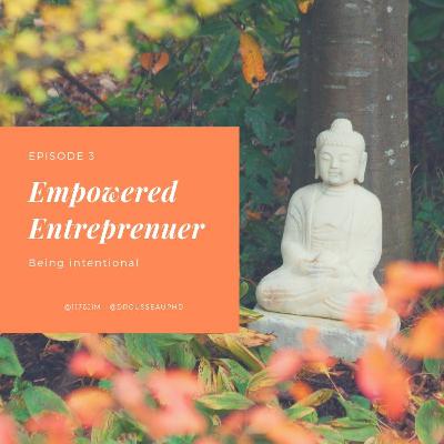 Empowered Entrepreneur Podcast Episode #3