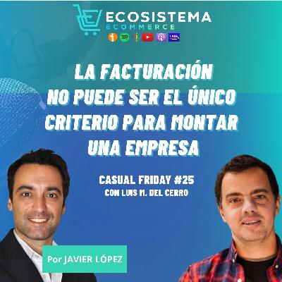 #418. CasualFriday#25. Guía de llevar empresas para Dummies. Beneficios, obligaciones y costes. Con Luis Miguel del Cerro.