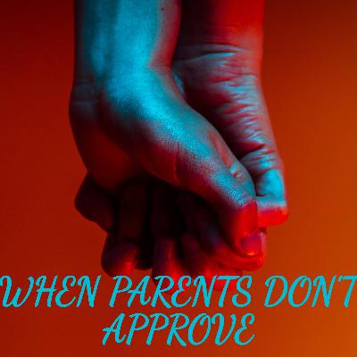 118 - When the Parents Don't Approve