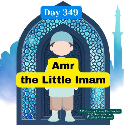 Day 349 - Amr, the Little Imam