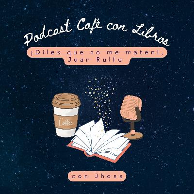 Cuento 027. ¡Díles que no me maten! - Juan Rulfo