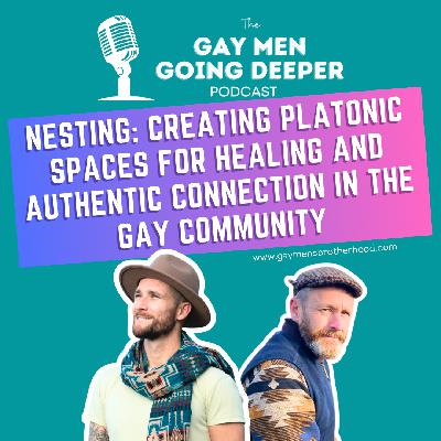 Nesting: Creating Platonic Spaces for Healing and Authentic Connection in the Gay Community