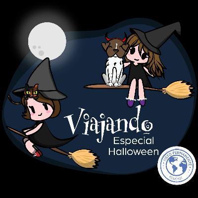 Viajando #003 | Especial Halloween Parte 2