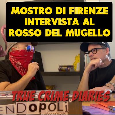 Mostro di Firenze, intervista esclusiva al Rosso del Mugello
