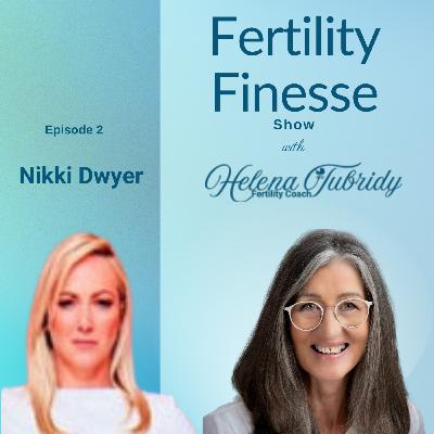 Episode 2: Real Fertility Talk with Nikki Dwyer