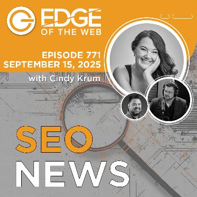 771 | SEO News from the EDGE | Week of 9.15.2025