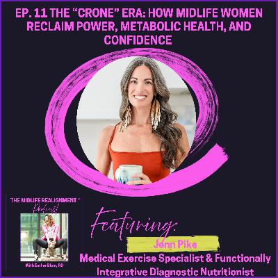 The “Crone” Era: How Midlife Women Reclaim Power, Metabolic Health, and Confidence with Jenn Pike