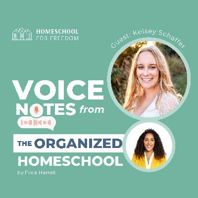 Voice Note 29: From Classroom to Kitchen Table: Kelsey Schaffer on Finding Joy in Imperfect Homeschool Days