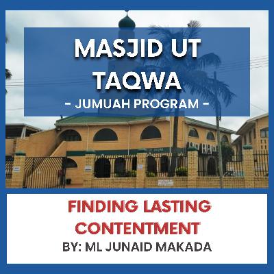 Finding Lasting Contentment By Ml Junaid Makada