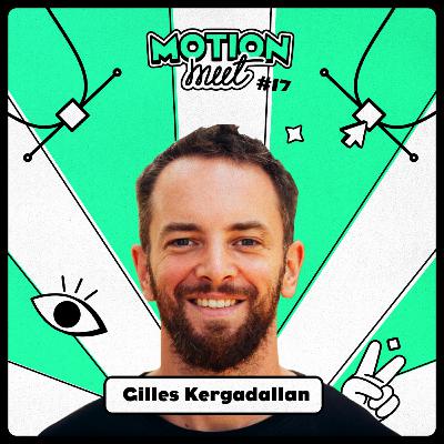 Motion Meet #17 - Gilles Kergadallan