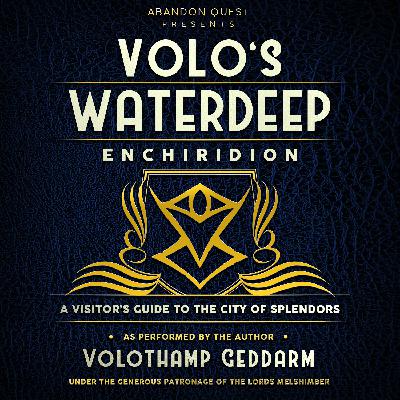 Volo's Waterdeep Enchiridion - Ch. 2 - "A Long History, In Brief"