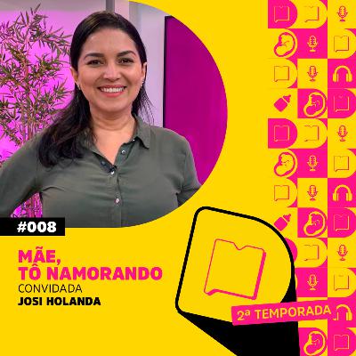 T2 EP8 - Mãe, tô namorando!