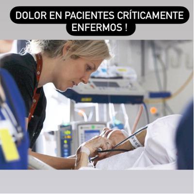 Dolor en pacientes críticamente enfermos! Dolor en pacientes críticamente enfermos!
