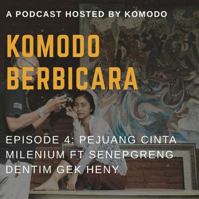 Komodo Berbicara : Episode 4 Pejuang Cinta Milenial ft Senepgreng Dentim Gek Heny