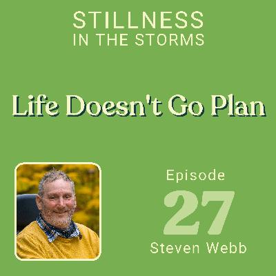 EP27 - What to Do When Your Life Doesn't Go to Plan EP27 - What to Do When Your Life Doesn't Go to Plan