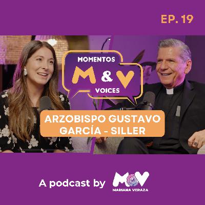 ARZOBISPO GUSTAVO GARCÍA-SILLER: FE, COMUNIDAD Y COMPASIÓN EN TIEMPOS MODERNOS | Momentos & Voices
