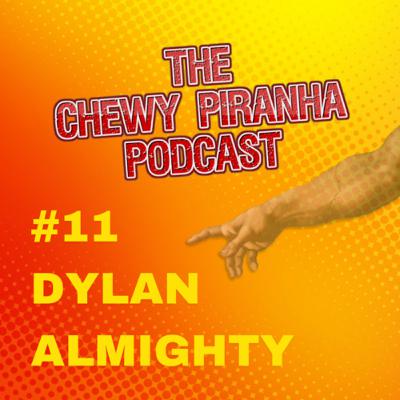 #11: Dylan Almighty #11: Dylan Almighty