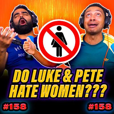 Are Luke & Pete misogynistic? | EP158 Luke & Pete Talking Sheet