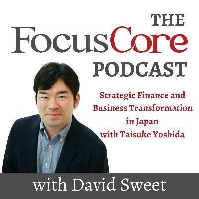 Strategic Finance and Business Transformation in Japan with Taisuke Yoshida