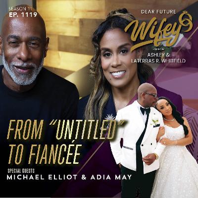 From "Untitled" To Fiancée (Guests: Michael Elliot & Adia May)