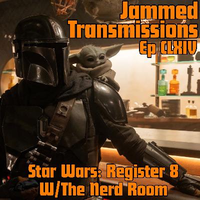 Episode CLXIV - Star Wars: Register 8 w/ The Nerd Room
