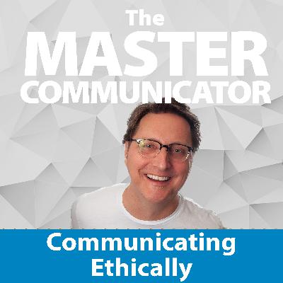 53: Communicating Ethically 53: Communicating Ethically