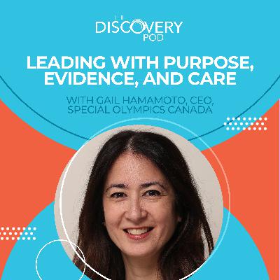 Leading With Purpose, Evidence, And Care With Gail Hamamoto, CEO, Special Olympics Canada