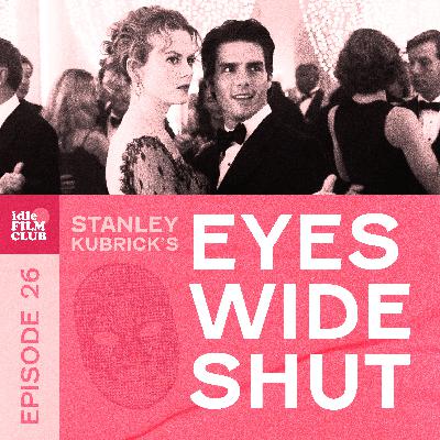 Episode 26: Eyes Wide Shut (1999)