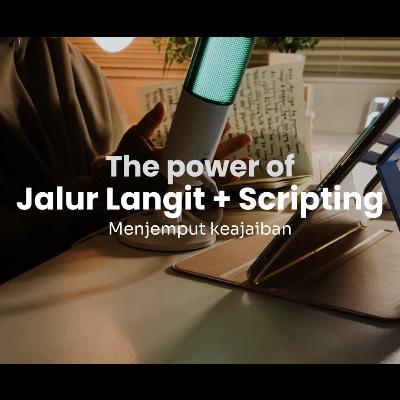 Dulu cuma Menulis, Sekarang Jadi Kenyataan (Jalur Langit + Scripting)