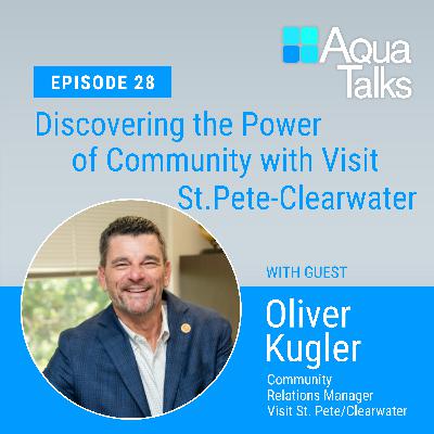Ep 28 Discovering the Power of Community with Visit St. Pete Clearwater