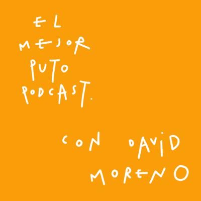 El Mejor Puto Podcast con David Moreno (Co-fundador de Hawkers)