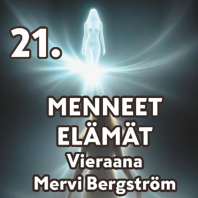 21. Vieraana Mervi Bergström Menneet elämät 21. Vieraana Mervi Bergström Menneet elämät