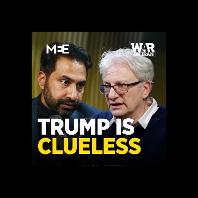 Episode 70 - Iran is playing chess, Trump doesn't know where the board is | David Hearst | UNAPOLOGETIC