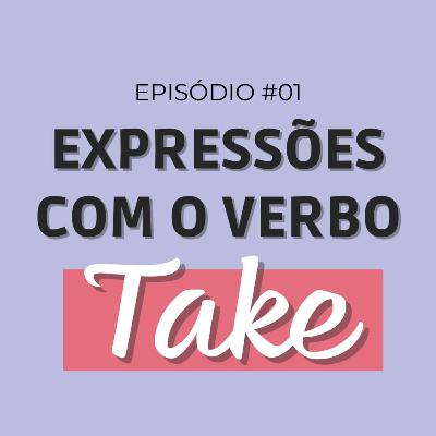 #01 aprendendo expressões com TAKE #01 aprendendo expressões com TAKE
