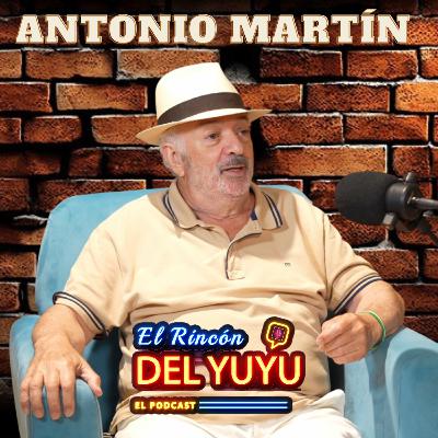 EL RINCÓN DEL YUYU 07: ANTONIO MARTÍN