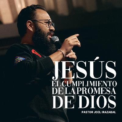 Jesús El Cumplimiento De La Promesa De Dios I Pastor Joel Irazabal