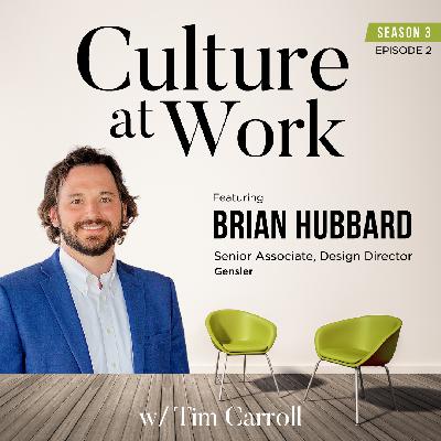 Gensler’s Brian Hubbard on Workplace Design Trends, Flexibility & AI | Culture at Work S3E2