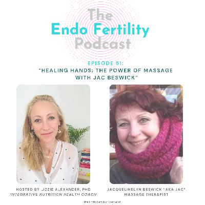 EF#51 - Healing Hands: The Power of Massage for Fertility and Endo with Jac Beswick
