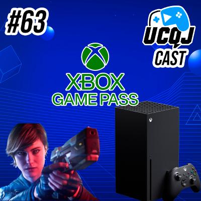 UCQJ CAST #63 - O FUTURO DO XBOX É NEBULOSO