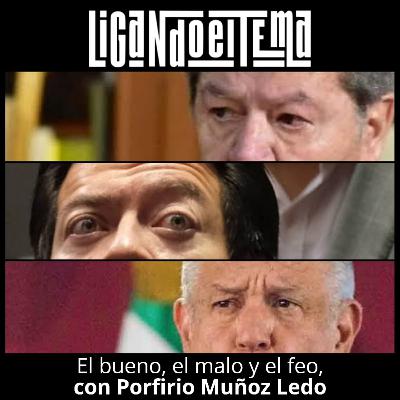 LET T2 Ep. 4 "El bueno, el malo y el feo con Porfirio Muñoz Ledo"
