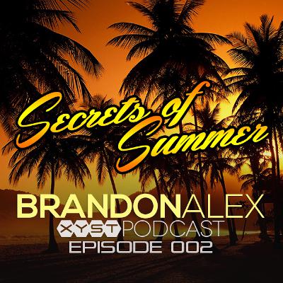 XYST Podcast Episode 002 || Secrets Of Summer Edition XYST Podcast Episode 002 || Secrets Of Summer Edition