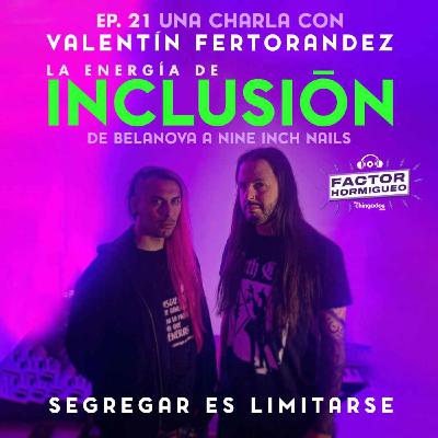 Ep. 21: La energía de Inclusión con Valentín Fertorández