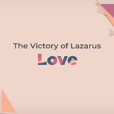 The Victory of Lazarus (Love)